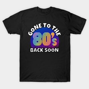 Gone To The 80's T-Shirt